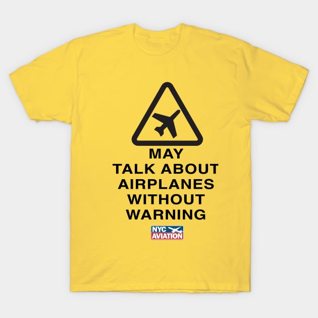 May Talk About Airplanes T-Shirt by NYCAviation